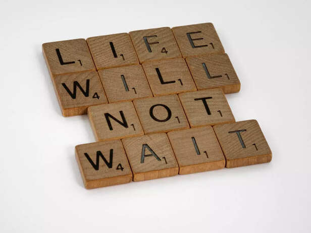 Life Will Not Wait