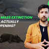 Sixth Mass Extinction - Is It Actually Happening?