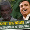 Richest 10% Of Indians Have Three-Fourths Of The Nation’s Wealth!