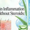 Skin Inflammation Without Steroids? Meet This Alternative Treatment